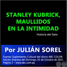 STANLEY KUBRICK, MAULLIDOS EN LA INTIMIDAD - Por JULIN SOREL - Domingo, 03 de Octubre de 2021